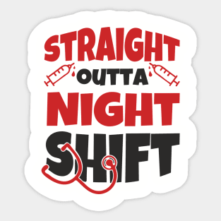 Straight Outta Night Shift Nurse Life Humor Sticker